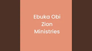 Ebuka Obi Zion Ministries