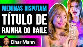 Meninas Disputam Título de Rainha do Baile | Dhar Mann Studios