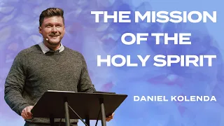 "The Mission of the Holy Spirit" | Daniel Kolenda | Nations Church Sermon - 5/21/2023