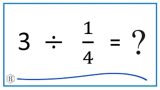 3   Divided by  1/4   (three divided by one-fourth)