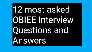 12 most asked OBIEE interview questions and answers