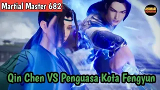 Martial Master 682 ‼️Qin Chen VS Penguasa Kota Fengyun