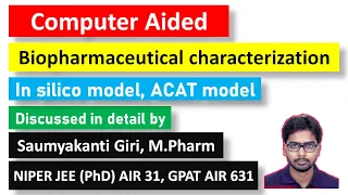 COMPUTER-AIDED BIOPHARMACEUTICAL CHARACTERIZATION(Part 1: introduction, in silico model, ACAT model)