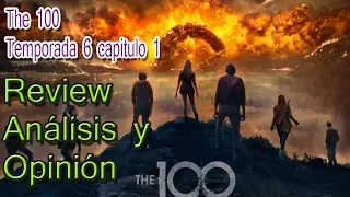 The 100 Temporada 6 Capitulo 1 | Review Análisis y opinión