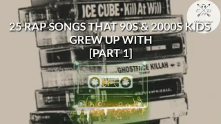 25 RAP SONGS THAT 90S & 2000S KIDS  GREW UP WITH [PART 1]