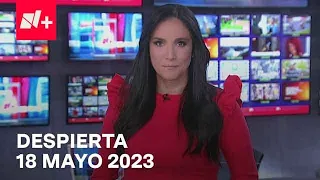 Despierta I Programa Completo 18 Mayo 2023