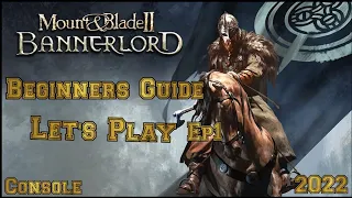 Mount & Blade 2 Bannerlord LET'S PLAY Beginner's Guide (Console) Ep1