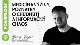 Boris Bajer: Medicína výživy, poznatky o chudnutí a informačný chaos / The Powerlogy podcast