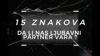 15 ZNAKOVA - DA LI NAS NAŠ LJUBAVNI PARTNER VARA, POTENCIJALNI ZNAKOVI NEVJERE ?!