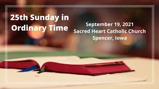 The 25th Sunday in Ordinary Time 9/19/21 at Sacred Heart Catholic Church