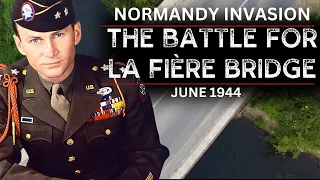 La Fière Bridge on D-Day And The Battle For The Causeway: 6-9 June 1944
