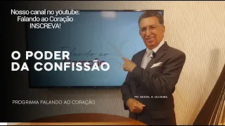 O PODER DA CONFISSÃO | Programa Falando ao Coração | Pastor Gentil R. Oliveira.