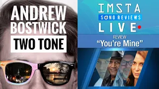 IMSTA Song Reviews LIVE - Ep 6 | Clip: "You're Mine" by Two Tone (Andrew Bostwick)