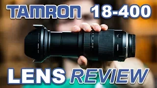 One LENS To Rule Them All? TAMRON 18-400 REVIEW