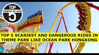 TOP 5 SCARIEST AND DANGEROUS RIDES IN THEME PARK LIKE OCEAN PARK HONGKONG