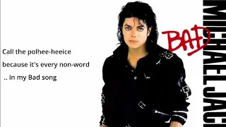 Every Non-Word in Bad, by Michael Jackson ..  HeeHee!