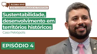 Sustentabilidade, Desenvolvimento em Territórios Históricos: caso Petrópolis