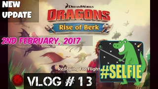 Rise of Berk: New Update, 2nd February 2017  || VLOG #13