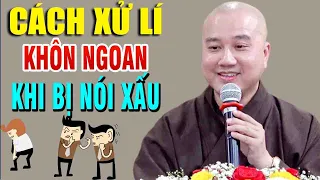 Cách Xử Lí Khôn Nhất"Khi Bị Nói Xấu"Ai Cũng Nể"Thầy Thích Pháp Hòa