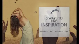 5+ Ways to Find Inspiration