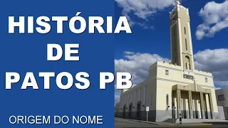 HISTÓRIA DE PATOS PB (ORIGEM DO NOME DA CIDADE)