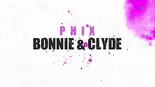 Phix - "BONNIE & CLYDE" - (Official Lyric Video)