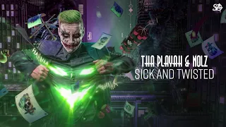 Tha Playah & Nolz - Sick and Twisted