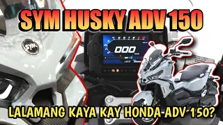 SYM HUSKY ADV 150cc Lalamang kaya kay Honda ADV 150?