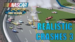 NR2003 Realistic Crashes #3 [NASCAR Racing 2003 Season Crash Compilation]