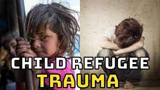 Trauma - 2 Stories of Child Refugees