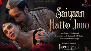 FULL VIDEO: Saiyaan Hatto Jaao(Song) | Heeramandi | Aditi Rao Hydari | Fardeen Khan | Netflix Series
