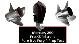 2018 Mercury V8 4 Stroke 250 Pro XS Prop Test 24p 3 vs 4 Blade Fury