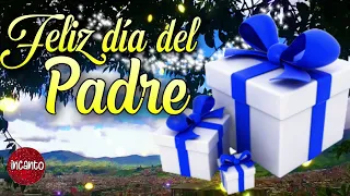 Mensaje para el día del padre con lindo video 🎁 FELIZ DIA DEL PADRE PARA TI Felicidades papá