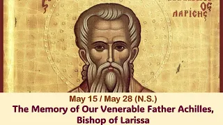 The Lives of Saints: May 15/28 (N.S.) The Memory of Our Venerable Father Achilles, Bishop of Larissa