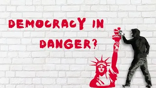Democracy in Danger?