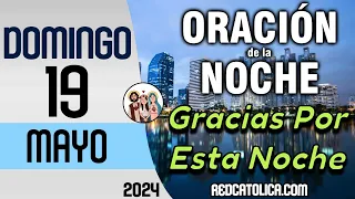 Oracion de la Noche de Hoy Domingo 19 de Mayo - Tiempo De Orar