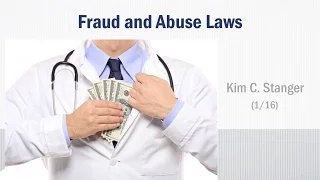 Fraud and Abuse laws:  Stark, Anti Kickback, and Civil Monetary Penalties