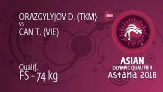 Qual. FS - 74 kg: D. ORAZGYLYJOV (TKM) df. T. CAN (VIE) by TF, 10-0