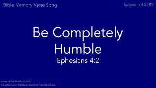 Be Completely Humble (Ephesians 4:2 NIV) - a Bible verse memory song [acoustic piano]