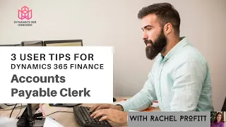 3 Tips for the Accounts Payable Clerk in Dynamics 365 Finance