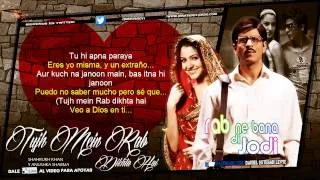 Rab Ne Bana Di Jodi - "Tujh Mein Rab Dikhta Hai" [LETRA SUBT. ESPAÑOL] (ORIGINAL) 2013✔