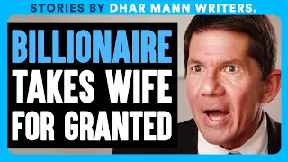 BILLIONAIRE Takes WIFE For GRANTED | Dhar Mann Bonus Videos