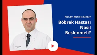 Böbrek Hastaları Nasıl Beslenmeli? | Böbrek Hastaları Ne Yemeli? | Prof. Dr. Mehmet Kanbay