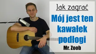 #306 Jak zagrać na gitarze Mój jest ten kawałek podłogi - Mr. Zoob - JakZagrac.pl