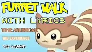 Furret Walk WITH LYRICS THE MUSICAL THE EXPERIENCE THE LEGEND