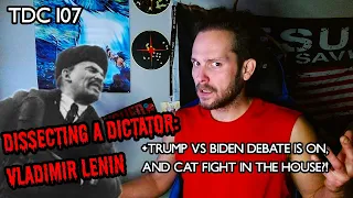 TRUMP VS BIDEN DEBATE CONFIRMED, CATFIGHT ON HOUSE FLOOR, DICTATOR: VLADIMIR LENIN - TDC 107