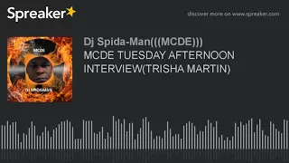 MCDE TUESDAY AFTERNOON INTERVIEW(TRISHA MARTIN) (part 5 of 7)