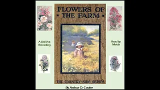 Flowers of the Farm by Arthur Owens Cooke read by Maida | Full Audio Book