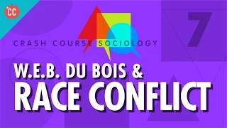 Dubois & Race Conflict: Crash Course Sociology #7