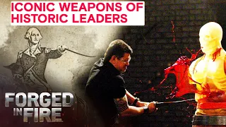 ICONIC Weapons of Historic Leaders (Washington, Napoleon, & More!) | Forged in Fire